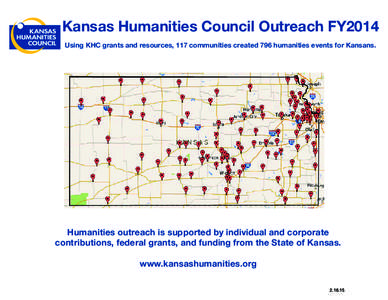Kansas Humanities Council Outreach FY2014 Using KHC grants and resources, 117 communities created 796 humanities events for Kansans. Humanities outreach is supported by individual and corporate contributions, federal gra