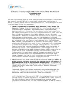 Conference on County Budget and Economic Forums: Which Way Forward? 5 November 2014 Nairobi, Kenya This note captures some of the key issues arising from the discussions about County Budget and Economic Forums (CBEFs) at