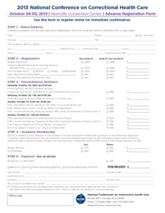 2013 National Conference on Correctional Health Care October 26-30, 2013 | Nashville Convention Center | Advance Registration Form Use this form or register online for immediate confirmation. STEP 1 – Name/Address Comp