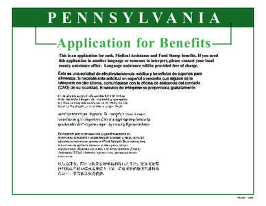 P E N N S Y LVA N I A Application for Benefits This is an application for cash, Medical Assistance and Food Stamp benefits. If you need this application in another language or someone to interpret, please contact your lo