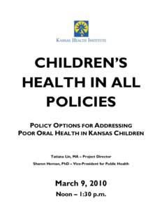 CHILDREN’S HEALTH IN ALL POLICIES POLICY OPTIONS FOR ADDRESSING POOR ORAL HEALTH IN KANSAS CHILDREN