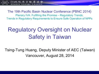 The 19th Pacific Basin Nuclear Conference (PBNCPlenary IVA: Fulfilling the Promise – Regulatory Trends; Trends in Regulatory Requirements to Ensure Safe Operation of NPPs  Regulatory Oversight on Nuclear