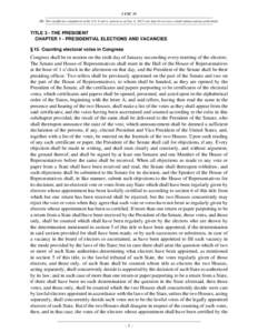 3 USC 15 NB: This unofficial compilation of the U.S. Code is current as of Jan. 4, 2012 (see http://www.law.cornell.edu/uscode/uscprint.html). TITLE 3 - THE PRESIDENT CHAPTER 1 - PRESIDENTIAL ELECTIONS AND VACANCIES § 1