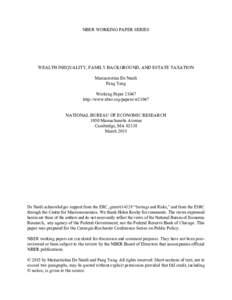 NBER WORKING PAPER SERIES  WEALTH INEQUALITY, FAMILY BACKGROUND, AND ESTATE TAXATION Mariacristina De Nardi Fang Yang Working Paper 21047