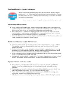 First Book Statistics: Literacy in America “Access to books and educational material is the single biggest barrier to literacy development in the United States and beyond. If we can solve the problem of access, we will