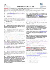 HOW TO APPLY FOR A UK VISA IMPORTANT: If your default browser is a non-supported browser; please ensure you copy-paste the address to one of the tested browsers: Internet Explorer 10, 9 and 8; Chrome 30 and 29; Firefox 2