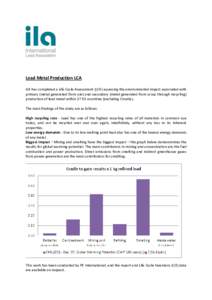 Lead Metal Production LCA ILA has completed a Life Cycle Assessment (LCA) assessing the environmental impact associated with primary (metal generated from ore) and secondary (metal generated from scrap through recycling)