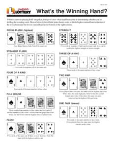March[removed]What’s the Winning Hand? When it comes to playing hold ‘em poker, it helps to know what hand beats what in determining whether you’re holding the winning cards. Shown below is the official poker hands o