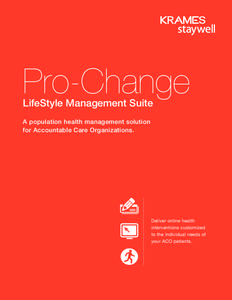 Pro-Change LifeStyle Management Suite A population health management solution for Accountable Care Organizations.  Deliver online health
