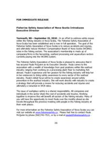 FOR IMMEDIATE RELEASE  Fisheries Safety Association of Nova Scotia Introduces Executive Director  Yarmouth, NS – September 22, [removed]In an effort to address safety issues