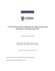 US TFP Growth and the Contribution of Changes in Export and Import Prices to Real Income Growth Erwin Diewert (UBC; UNSW)  Paper Prepared for the IARIW-UNSW Conference