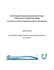 Examining the Ocean and Coastal Governance Framework in Trinidad and Tobago Transitioning Towards Integrated Coastal Zone Management Kahlil Hassanali The United Nations-Nippon Foundation of Japan Fellowship Programme