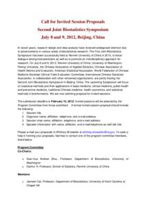 Call for Invited Session Proposals Second Joint Biostatistics Symposium July 8 and 9, 2012, Beijing, China In recent years, research design and data analysis have received widespread attention due to advancements in vari