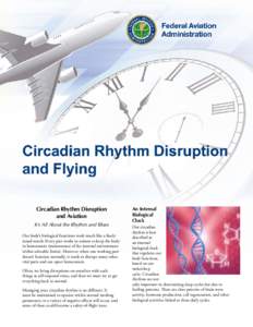 Circadian Rhythm Disruption and Aviation It’s All About the Rhythm and Blues Our body’s biological functions work much like a finely tuned watch: Every part works in unison to keep the body in homeostasis (maintenanc