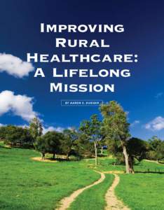 Improving Rural Healthcare: A Lifelong Mission BY aaRON s. dUGGER