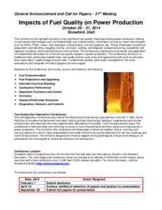 General Announcement and Call for Papers – 21st Meeting  Impacts of Fuel Quality on Power Production October 26 – 31, 2014 Snowbird, Utah This conference will highlight solutions to the significant fuel-quality chall