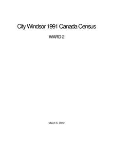 City Windsor 1991 Canada Census WARD 2 March 6, 2012  City of Windsor