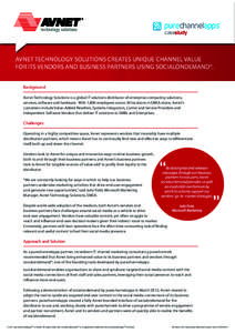 casestudy  AVNET TECHNOLOGY SOLUTIONS CREATES UNIQUE CHANNEL VALUE FOR ITS VENDORS AND BUSINESS PARTNERS USING SOCIALONDEMAND®. Background Avnet Technology Solutions is a global IT solutions distributor of enterprise-co