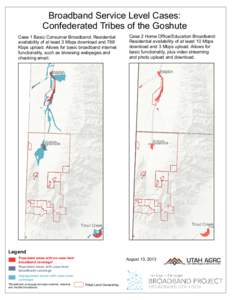 Broadband Service Level Cases: Confederated Tribes of the Goshute Case 1 Basic Consumer Broadband: Residential availability of at least 3 Mbps download and 768 Kbps upload. Allows for basic broadband internet