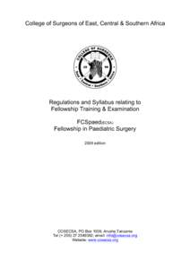 College of Surgeons of East, Central & Southern Africa  Regulations and Syllabus relating to Fellowship Training & Examination FCSpaed(ECSA) Fellowship in Paediatric Surgery