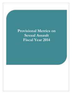 Provisional Metrics on Sexual Assault Fiscal Year 2014 Report to the President of the United States on Sexual Assault Prevention and Response