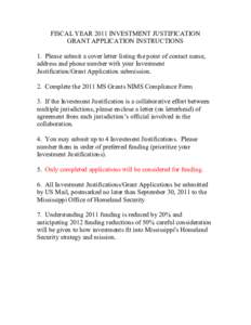 FISCAL YEAR 2011 INVESTMENT JUSTIFICATION  GRANT APPLICATION INSTRUCTIONS  1.  Please submit a cover letter listing the point of contact name,  address and phone number with your Investment  J