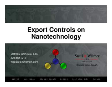 Export Controls on Nanotechnology Matthew Goldstein, Esq. Snell & Wilmer