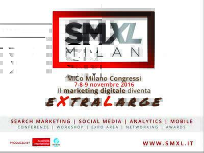 EVENTO  Il Search & Social Media Marketing Conference + Expo e da quest’anno diventa XL: dal 7 al 9 novembre Milano sarà sempre più hub internazionale del digital marketing con SMXL, una 3 giorni ricca di nuovi app