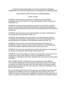 A RESOLUTION ESTABLISHING THE POLICE SERVICES STEERING COMMITTEE AS A SPECIAL COMMITTEE OF THE BOARD OF COMMISSIONERS WASHTENAW COUNTY BOARD OF COMMISSIONERS APRIL 19, 2006 WHEREAS, the Police Services Steering Committee