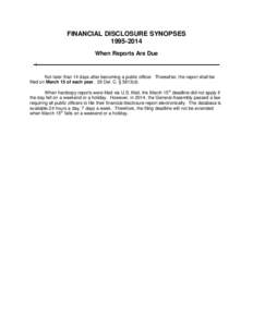 FINANCIAL DISCLOSURE SYNOPSESWhen Reports Are Due Not later than 14 days after becoming a public officer. Thereafter, the report shall be filed on March 15 of each year. 29 Del. C. § 5813(d).