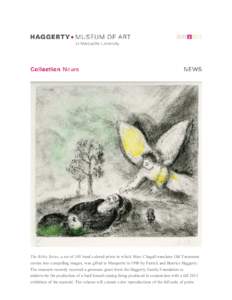 The Bible Series, a set of 105 hand colored prints in which Marc Chagall translates Old Testament stories into compelling images, was gifted to Marquette in 1980 by Patrick and Beatrice Haggerty. The museum recently rece
