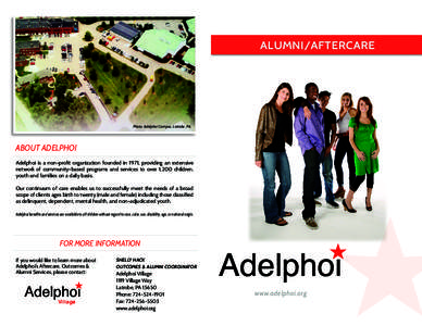 ALUMNI/AFTERCARE  Photo: Adelphoi Campus, Latrobe, PA ABOUT ADELPHOI Adelphoi is a non-profit organization founded in 1971, providing an extensive