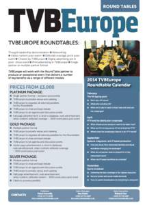 ROUND TABLES  TVBEUROPE ROUNDTABLES: Thought leadership demonstration l Networking l Video content post-event l Editorial coverage pre & postevent l Chaired by TVBEurope l Digital advertising pre & post- show event l Pri