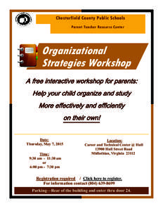 Chesterfield County Public Schools Parent Teacher Resource Center Organizational Strategies Workshop A free interactive workshop for parents: