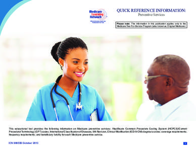 QUICK REFERENCE INFORMATION: Preventive Services Please note: The information in this publication applies only to the Medicare Fee-For-Service Program (also known as Original Medicare).