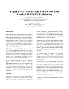 Flight Tests Demonstrate Sub 50 cms RMS Vertical WADGPS Positioning Ronald J. Muellerschoen, Willy I. Bertiger, Jet Propulsion Laboratory, California Institute of Technology 4800 Oak Grove Drive, Pasadena, CA[removed]Micha