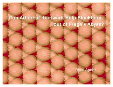 Can Arboreal Knotwork Help Blackburn out of Frege’s Abyss? Boyd Spahr 1. Ski napkins pierced with stay alive and of course.