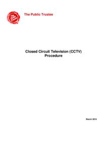 The Public Trustee  Closed Circuit Television (CCTV) Procedure  March 2015