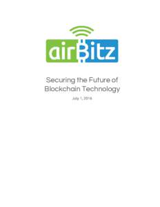 Securing the Future of Blockchain Technology July 1, 2016 Vision Statement Airbitz aims to provide the Single Sign On security platform for Bitcoin and blockchain applications
