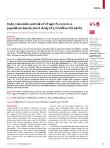 Articles  Body-mass index and risk of 22 speciﬁc cancers: a population-based cohort study of 5·24 million UK adults Krishnan Bhaskaran, Ian Douglas, Harriet Forbes, Isabel dos-Santos-Silva, David A Leon, Liam Smeeth