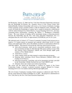 On Wednesday, January 22, 2004, the New York State Education Department announced that the Partnership for Results, Inc. (formerly known as the Cayuga County Safe Schools/Healthy Students Partnership) will receive a 21st