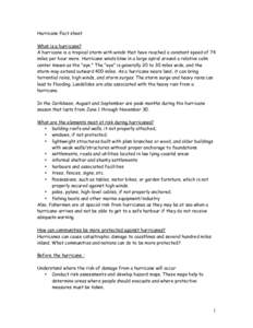 Hurricane Fact sheet What is a hurricane? A hurricane is a tropical storm with winds that have reached a constant speed of 74 miles per hour more. Hurricane winds blow in a large spiral around a relative calm center know