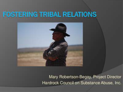 Mary Robertson-Begay, Project Director Hardrock Council on Substance Abuse, Inc. The community of Hardrock is a story of how a Navajo community became
