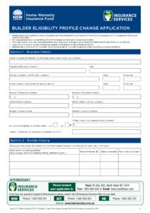 RESET FORM PRINT FORM BUILDER ELIGIBILITY PROFILE CHANGE APPLICATION • Please ensure all questions are completed and the declaration at the end of this form is signed prior to lodgement with your insurance broker.