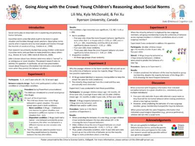 Going*Along*with*the*Crowd:*Young*Children’s*Reasoning*about*Social*Norms  ! Lili!Ma,!Kyla!McDonald,!&!Fei!Xu! Ryerson!University,!Canada!