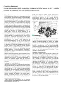 Executive Summary Life Cycle Assessment (LCA) screening of the Maltha recycling process for Si-PV modules Fraunhofer IBP; Department Life Cycle Engineering (GaBi); June 2012 Introduction Several studies have proven that 