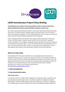 LDAN Homelessness Project Policy Briefing This briefing aims to provide a short and accessible overview on issues of interest for people working with homeless people affected by substance misuse issues. The London Drug a