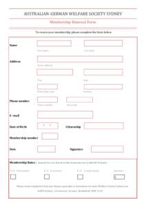 AUSTRALIAN-GERMAN WELFARE SOCIETY SYDNEY Membership Renewal Form To renew your membership please complete the form below. Name First name