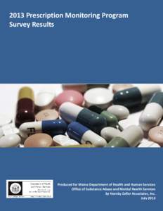 2013 Prescription Monitoring Program Survey Results Produced for Maine Department of Health and Human Services Office of Substance Abuse and Mental Health Services by Hornby Zeller Associates, Inc.