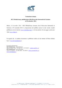 Comunicato stampa RCS MediaGroup: pubblicazione della Resoconto Intermedio di Gestione al 30 settembre 2014 Milano, 14 novembreRCS MediaGroup comunica che il Resoconto Intermedio di Gestione al 30 settembre 2014 